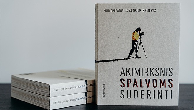 „Kino operatorius Audrius Kemežys: akimirksnis spalvoms suderinti“ - knyga tarsi filmavimo aikštelės šurmulys